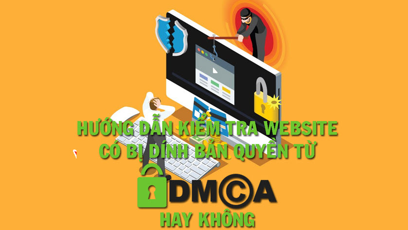 Hướng dẫn kiểm tra web của bạn có dính bản quyền từ DMCA